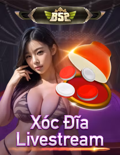 B52 Xóc Đĩa Livestream